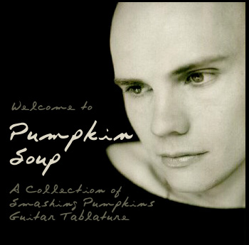 Welcome to Pumpkins Soup - a collection of Smashing Pumpkins Guitar Tablature