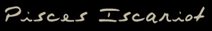 Pisces Iscariot